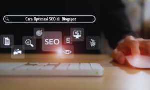 cara optimasi seo di blogspot